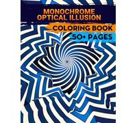 Monochrome Optical Illusion Coloring Book: Artistry Paper: Captivating Black and White Illusions for Coloring and Design | Perfect for All Ages ... Stress Relief | Ideal Gift for Creative Minds