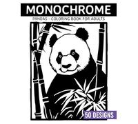 Monochrome Pandas Coloring book for adults: 50 Stress-Relief Pages Featuring Cute Panda Designs with Bamboo and Pattern Backgrounds for Relaxation and Creative Fun.