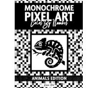 Monochrome Pixel Art Coloring Book Animals Edition: Color by Number Designs for Adults and Teens - Relaxing, Creative, and Stress-Relieving