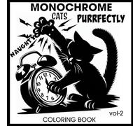 Monochrome Purrfectly Naughty Cats Coloring Book: 30 Sneaky Feline Pages for Relaxation, Stress Relief, and Cozy Coloring Fun for Adults, Teens & All Ages.Vol-2.