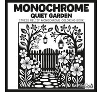 Monochrome: Quiet Garden: A Bold & Easy Stress Relief Monochrome Coloring Book for Adults | Unique High Contrast Inverted Line Art for Mindful Relaxation