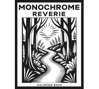 Monochrome Reverie Coloring Book: A Premium Black & White Journey with 55+ Deluxe Ink and Linocut Designs from 6 Mindful Worlds to Inspire Calm, Focus, and Relaxation