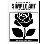 Monochrome Simple Art Coloring Book: One-Color, Follow-the-Dots Simple Nature Art for Relaxation & Stress Relief - 30 Calm, Minimalist Scenes to Color