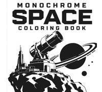 Monochrome Space Coloring Book: 50 Detailed Cosmic Icons & Sci-Fi Wireframes: A Still and Slow Reverse Trace Activity Book for Adults and Teens. ... Geometric Planet & Astronaut Art