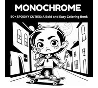 MONOCHROME SPOOKY CUTIES: Bold and Easy Coloring Book for Adults and Teens: Simple Cute Horror Line Art with Thick Outlines, Cozy Kawaii Goth Scenes, and Zero Black Fills for 100% Color Freedom