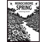 Monochrome Spring Coloring Book: Stress Relief and Calming Floral Pages for Peaceful Creative Moments