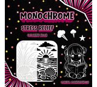 Monochrome Stress Relief Coloring Book: 60 Relaxing Designs for Mindfulness, Creativity, and Inner Calm