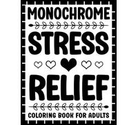 Monochrome Stress Relief Coloring Book: One Color Mandalas, Flowers, Patterns, and Animals for Relaxation and Mindfulness for Adults and Kids