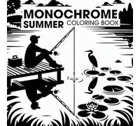 Monochrome Summer Coloring Book: Bold Black Line Art of Relaxing Summer Scenes for Stress Relief and Mindful Fun - For Adults, Teens & Kids