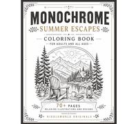 Monochrome Summer escapes coloring book for adults and all ages: 70 plus pages relaxing illustrations and designs