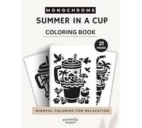 Monochrome Summer in a Cup Coloring Book: A One Color Coloring Book Filled with Tropical Drinks, Beach Vibes, Summer Escapes, Vacation Moments and Relaxing Aesthetic Illustrations