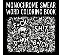Monochrome Swear Word Coloring Book for Adults: Bold Black & White Designs for Stress Relief and Relaxation for Adults