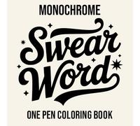 Monochrome Swear Word One Pen Coloring Book: Mandalas and Ornamental Patterns for Stress Relief and Relaxation for Adults