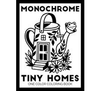 Monochrome Tiny Homes One Color Coloring Book: Black and White Easy Coloring Pages for Teens and Adults | Calming Bold Designs for Stress Relief & Mindless Relaxation