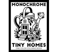 Monochrome Tiny Homes One Color Coloring Book: Black and White Easy Coloring Pages for Teens and Adults | Calming Bold Designs for Stress Relief & Mindless Relaxation