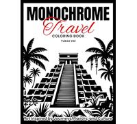 Monochrome Travel Coloring Book: Relaxing Travel-Inspired Illustrations with 40 Designs Using Just One Color for Adults and Teens