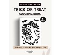 Monochrome Trick or Treat Coloring Book: 51 Guided Grayscale Halloween Designs with Cute Ghosts, Black Cats, Pumpkins & Spooky Scenes for Teens and Adults