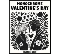 Monochrome Valentine's Day: One-Color Coloring Book for Relaxation and Stress Relief Inspired by Love and Valentine’s Day - For Adults, Teens, and All Ages