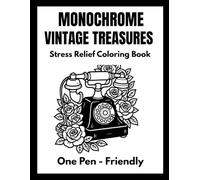 Monochrome Vintage Treasures Coloring Book: Bold & Easy Designs Featuring Vintage Cameras, Classic Cars, Antique Treasures & Timeless Collectibles