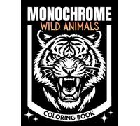 Monochrome Wild Animals Coloring Book: One Color Wildlife Designs for Adults and Teens - Stress Relief, Relaxation and Mindful Coloring