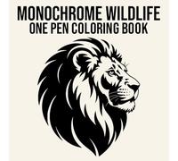 Monochrome Wildlife One Pen Coloring Book: Animals, Flowers and Landscapes for Stress Relief and Relaxation