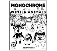 MONOCHROME WINTER ANIMALS: Monochrome Bold and Easy Coloring Book for Kids Ages 4-8 | Fun Winter Animal Designs for Learning and Creativity.