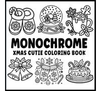Monochrome Xmas Cutie: Coloring Book Stress Relief Coloring for Adults, Teens, and All Ages