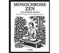 Monochrome Zen Coloring Book: Minimalist Designs for Stress Relief and Focus: One Color Bold and Easy Nature Illustrations for Adult Relaxation