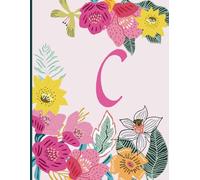 Monogram Initial Letter C Notebook: Gift for Kids, Women, and Teen Girls | Floral Blank Lined Journal for School, College, and Personal Use | Cute Pink Alphabet Diary