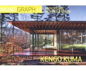 Monograph.it. Vol. 6: Architecture as spirit of nature. Kengo Kuma and associate