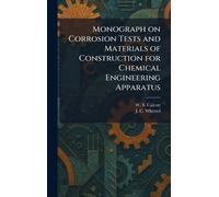 Monograph on Corrosion Tests and Materials of Construction for Chemical Engineering Apparatus