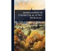 Monographie De Coffret De M. Le Duc De Blacas...