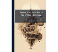 Monographie De La Fonction Gamma ...