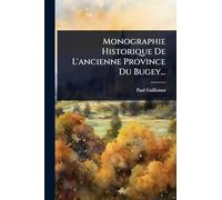 Monographie Historique De L'ancienne Province Du Bugey...
