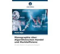 Monographie über Algorithmischen Handel und Markteffizienz: Ein tiefer Einblick in KI-gesteuerte Strategien