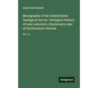 Monographs of the United States Geological Survey. Geological History of Lake Lahontan a Quaternary Lake of Northwestern Nevada: Vol. 11