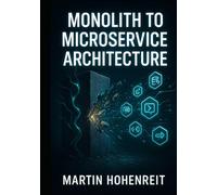 Monolith to Microservice Architecture: Why, What, and How to Migrate Successfully