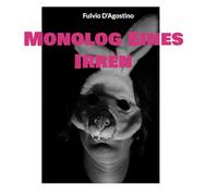 Monolog Eines Irren: Bilder und Worte aus dem wirren Kopf