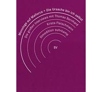 Monologe auf Mallorca/Die Ursache bin ich selbst - Die großen Interviews mit Thomas Bernhard