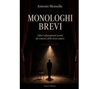 MONOLOGHI BREVI: Liberi adattamenti scenici da romanzi dello stesso autore. Volume primo