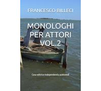 MONOLOGHI PER ATTORI VOL.2: Casa editrice Independently published