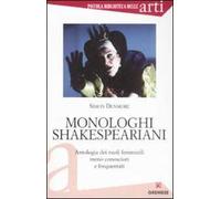 Monologhi shakespeariani. Antologia dei ruoli femminili meno conosciuti e frequentati