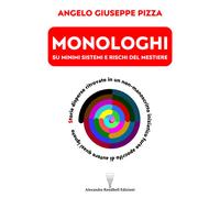Monologhi su minimi sistemi e rischi del mestiere. Storie dispers