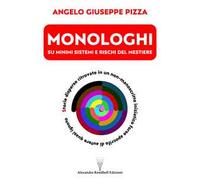 Monologhi su minimi sistemi e rischi del mestiere. Storie disperse ritrovate in un non-manoscritto iniziatico forse apocrifo di autore quasi ignoto