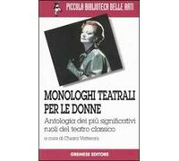 Monologhi teatrali per le donne. Antologia dei più significativi ruoli del teatro classico
