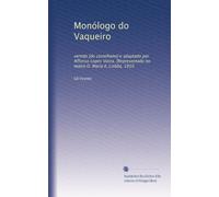 Monólogo do Vaqueiro: vertido [do castelhano] e adaptado por Affonso Lopes Vieira. [Representado no teatro D. Maria II, Lisb?a, 1910 (Portuguese Edition)