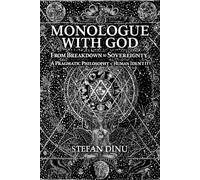 Monologue with God: From Collapse to Sovereignty - A Pragmatic Philosophy of Human Identity