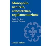 Monopolio naturale, concorrenza, regolamentazione