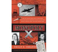Monopoly X: How Top-Secret World War II Operations Used the Game of Monopoly to Help Allied POWs Escape, Conceal Spies, and Send Secret Codes