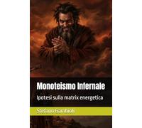 Monoteismo Infernale: Ipotesi sulla matrix energetica